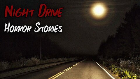 3 Terrifying TRUE Night Drive Horror Stories (V2)