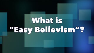 Question: What is "Easy Believism"?