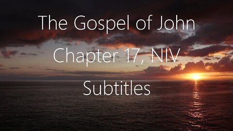 The Holy Bible - The Gospel of John Chapter 17 (Audio Bible - NIV) subtitles