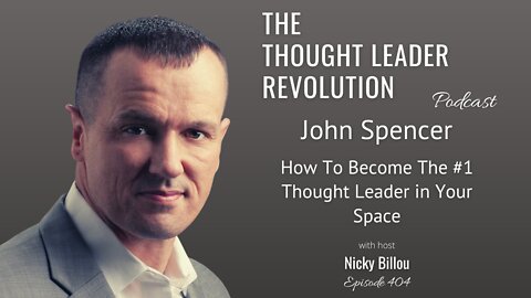 TTLR EP404: John Spencer - How To Become The #1 Thought Leader in Your Space