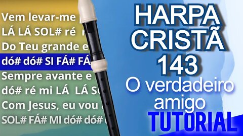 Harpa Cristã 143 - O verdadeiro amigo - Cifra melódica