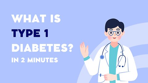 What is Type 1 Diabetes in 2 Minutes