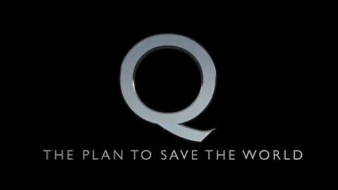 "Q - The Plan to Save the World" -- (The Greatest Video Ever by Joe M!) 2018