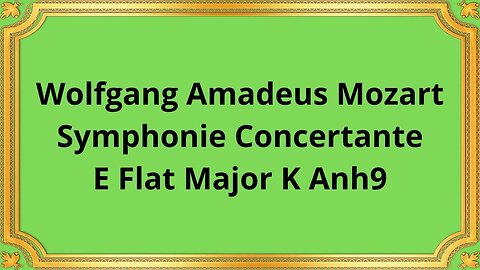 Wolfgang Amadeus Mozart Symphonie Concertante E Flat Major K Anh9