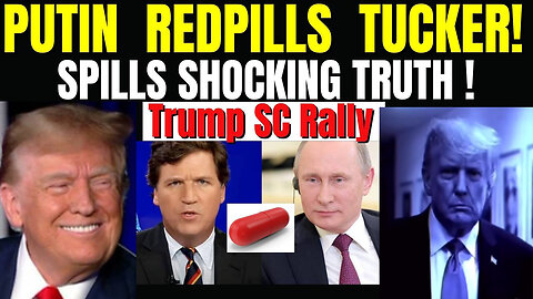 Putin Redpills Tucker - Trump SC Rally Feb 12.