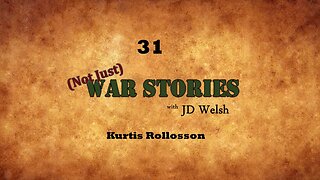 (Not Just) War Stories - Kurtis Rollosson