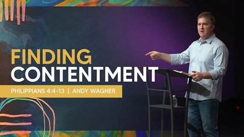 Finding Contentment | Philippians 4:4-13 | Andy Wagner