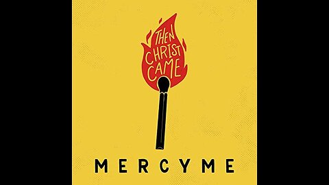 MercyMe - Then Christ Came (Lyric Video)