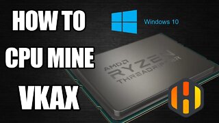 CPU Mining VKAX | How To In Windows 10 And HiveOS
