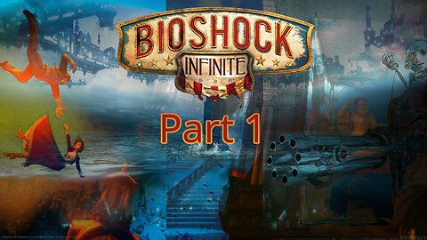 Bioshock Infinite: Part 1 - Reach For The Sky