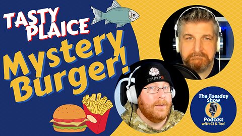 #47: Tasty Plaice; Mystery Burger!