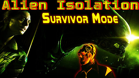 Alien Isolation [ Survivor Mode ] - Horror-Survival on a Space Station
