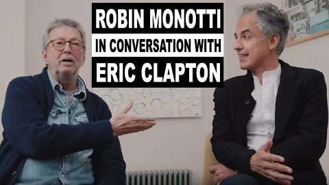 Robin Monotti A Conversation with Eric Clapton, Part 2 by Oracle Films
