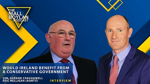 Would Ireland Benefit From A Conservative Government Gerard Craughwell Eric Nelligan (Interview)