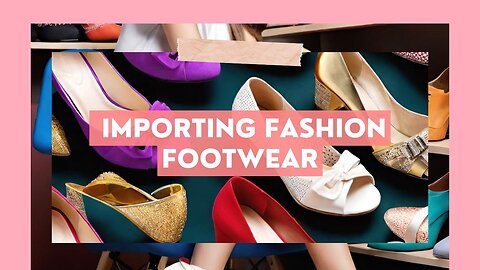 Bringing Fashion Footwear Into the USA: What You Need to Know
