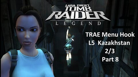 Tomb Raider : Legend : L5 Kazakhstan 2/3 Part 8 : TRAE Menu Hook