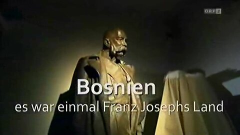 "Bosnien, es war einmal Franz Josephs Land" - Menschen & Mächte (ORF 2)