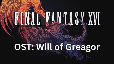 Final Fantasy 16 OST 086: Will of Greagor