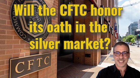 Will the CFTC honor its oath in the silver market?