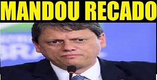 TARCÍSIO GOMES DE FREITAS MANDA DURO RECADO !