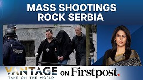 Mass Shootings Rock Serbia: More Than a Dozen Dead, Several Wounded | Vantage with Palki Sharma