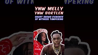 YNW Melly And YNW Bortlen Witness Tampering New Details