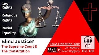 TCT 125 - Blind Justice? - The Supreme Court & The Constitution - 07062023