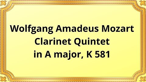 Wolfgang Amadeus Mozart Clarinet Quintet in A major, K 581