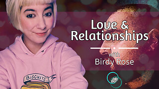 Birdy Rose: Love & Relationships | #28 | Reflections & Reactions | TWOM