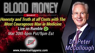 Blood Money Episode 67 w/ Dr Peter McCullough