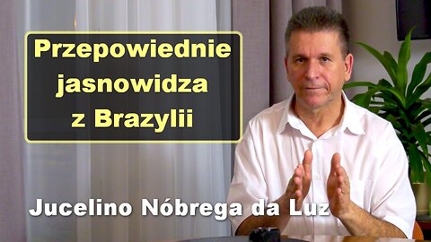 Przepowiednie jasnowidza z Brazylii - Jucelino Nóbrega da Luz