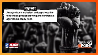 Far Left Extremism Linked To Psychopathic Tendencies & Narcissism, Study Finds | TIPPING POINT 🟧