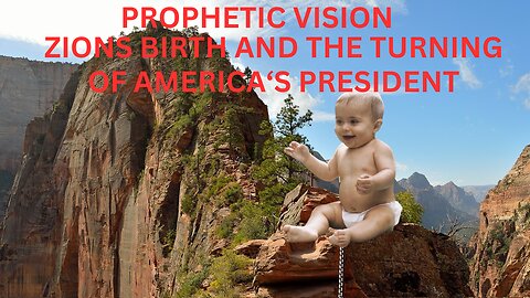 PROPHETIC VIUSION/ ZION BRINGS FORTH: THE TURNING OF AMERICA'S PRESIDENT