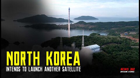 North Korea Intends To Launch Another Satellite.
