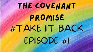 🔥🌈THE COVENANT PROMISE- TAKE IT BACK |EP. 1|🔥🌈