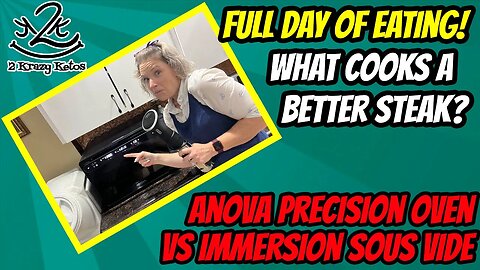 What cooks a better steak? Immersion Sous Vide vs Anova Precision Oven | Keto Full day of eat vlog