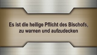 Es ist die heilige Pflicht des Bischofs, zu warnen und aufzudecken