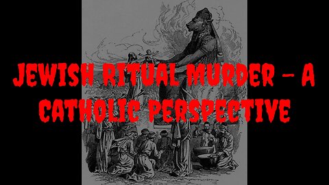 Jewish Ritual Murder - A Catholic Perspective