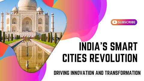 India's Smart Cities Revolution: Driving Innovation and Transformation