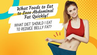 What Foods to Eat to Lose Abdominal Fat Quickly | What Diet Should I Eat to Reduce Belly Fat?