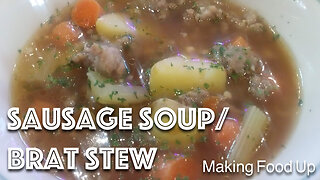 Sausage Soup/Bratwurst & Vegetable Stew 🍲 | Making Food Up