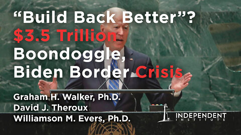 “Build Back Better"?, $3.5T Boondoggle, Biden's Border Crisis, Drone Murders