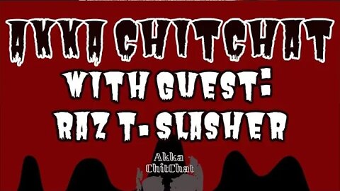 Akka ChitChat with Guest: Raz T. Slasher
