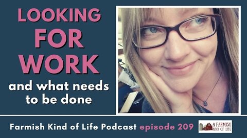 Looking For Work and What Needs to Be Done | Farmish Kind of Life Podcast | Epi 209 (5-17-22)