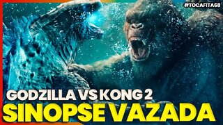 GODZILLA vs KONG 2 - VEJA A HISTÓRIA VAZADA NA PRIMEIRA SINOPSE | Toca Fita #068