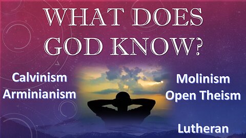 What Does God Know?: Open Theism, Calvinism, Arminianism, Molinism in the Christ-Centered Model