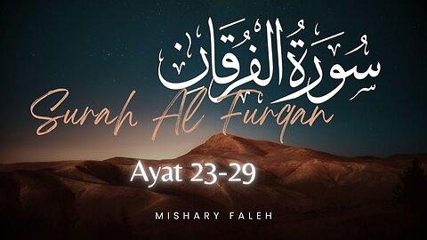 Surah Al Furqan Ayah 23 - 29 Mishari Faleh Beautiful Quran Recitation