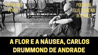 A FLOR E A NÁUSEA, POEMA DE CARLOS DRUMMOND DE ANDRADE | POESIA QUE PENSA