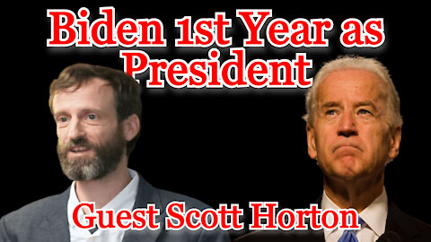 Conflicts of Interest #210: Scott Horton on Biden’s First Year as President