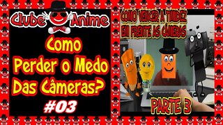 😅👅👀CLUBE DO ANIME GERAÇÃO OURO|Como Perder o Medo, Timidez, de Falar Para a Câmera|3 de 4| 2020😅👅👀